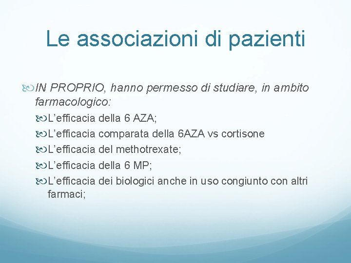 Le associazioni di pazienti IN PROPRIO, hanno permesso di studiare, in ambito farmacologico: L’efficacia