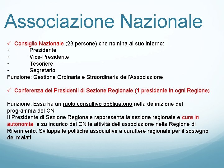 Associazione Nazionale ü Consiglio Nazionale (23 persone) che nomina al suo interno: • Presidente