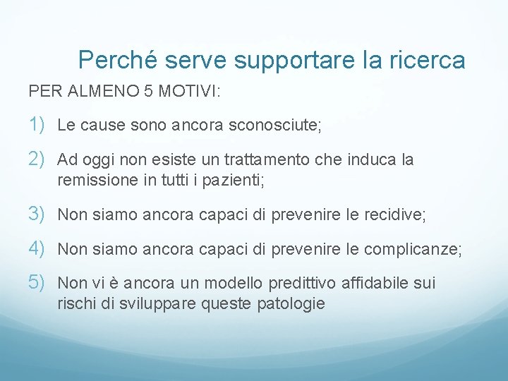  Perché serve supportare la ricerca PER ALMENO 5 MOTIVI: 1) Le cause sono