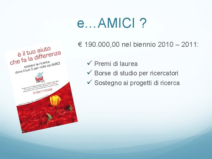 e…AMICI ? € 190. 000, 00 nel biennio 2010 – 2011: ü Premi di