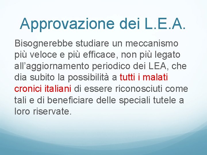 Approvazione dei L. E. A. Bisognerebbe studiare un meccanismo più veloce e più efficace,