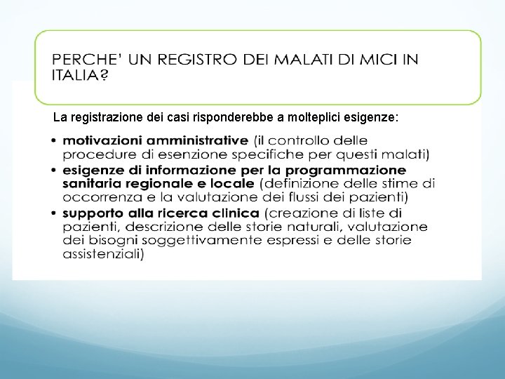 La registrazione dei casi risponderebbe a molteplici esigenze: 