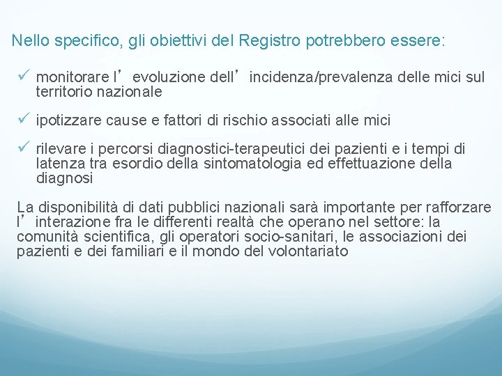 Nello specifico, gli obiettivi del Registro potrebbero essere: ü monitorare l’evoluzione dell’incidenza/prevalenza delle mici