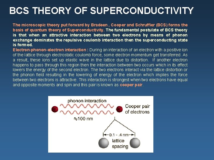 BCS THEORY OF SUPERCONDUCTIVITY The microscopic theory put forward by Bradeen , Cooper and