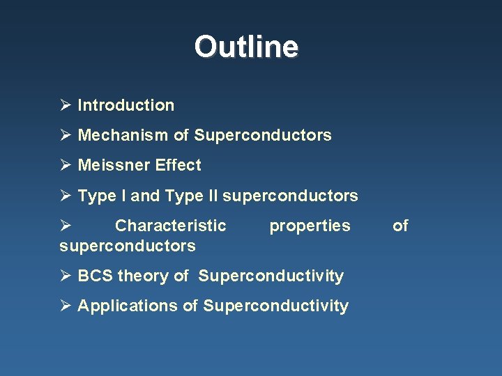 Outline Ø Introduction Ø Mechanism of Superconductors Ø Meissner Effect Ø Type I and