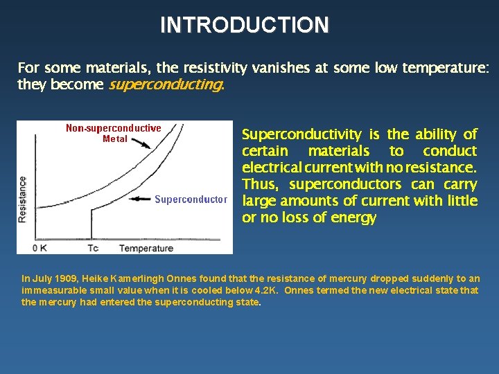 INTRODUCTION For some materials, the resistivity vanishes at some low temperature: they become superconducting.