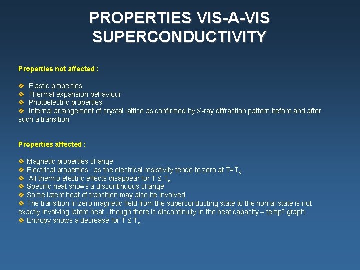 PROPERTIES VIS-A-VIS SUPERCONDUCTIVITY Properties not affected : v Elastic properties v Thermal expansion behaviour