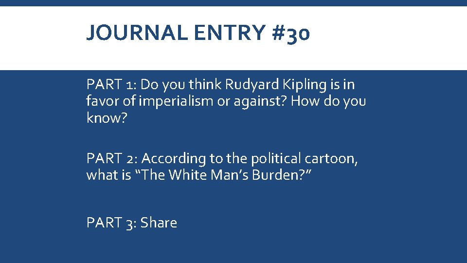 JOURNAL ENTRY #30 PART 1: Do you think Rudyard Kipling is in favor of