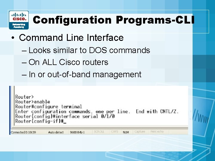 Configuration Programs-CLI • Command Line Interface – Looks similar to DOS commands – On Configuration Programs-CLI • Command Line Interface – Looks similar to DOS commands – On