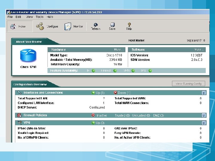 Configuration Programs-SDM • Security Device Manager – GUI – In-band management ONLY – Configure Configuration Programs-SDM • Security Device Manager – GUI – In-band management ONLY – Configure