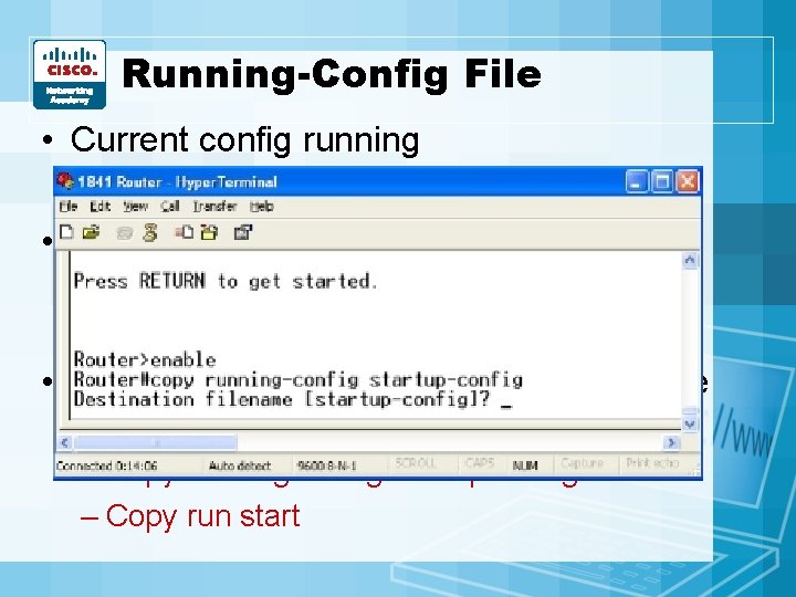 Running-Config File • Current config running • Stored in RAM – Goes away when Running-Config File • Current config running • Stored in RAM – Goes away when