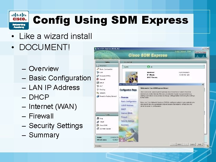 Config Using SDM Express • Like a wizard install • DOCUMENT! – – – Config Using SDM Express • Like a wizard install • DOCUMENT! – – –