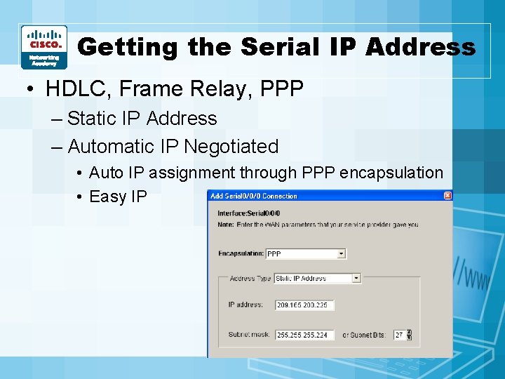 Getting the Serial IP Address • HDLC, Frame Relay, PPP – Static IP Address Getting the Serial IP Address • HDLC, Frame Relay, PPP – Static IP Address