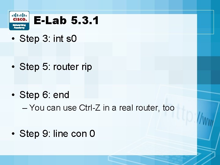 E-Lab 5. 3. 1 • Step 3: int s 0 • Step 5: router E-Lab 5. 3. 1 • Step 3: int s 0 • Step 5: router