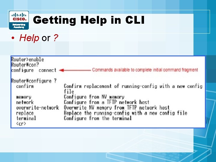 Getting Help in CLI • Help or ? Getting Help in CLI • Help or ?