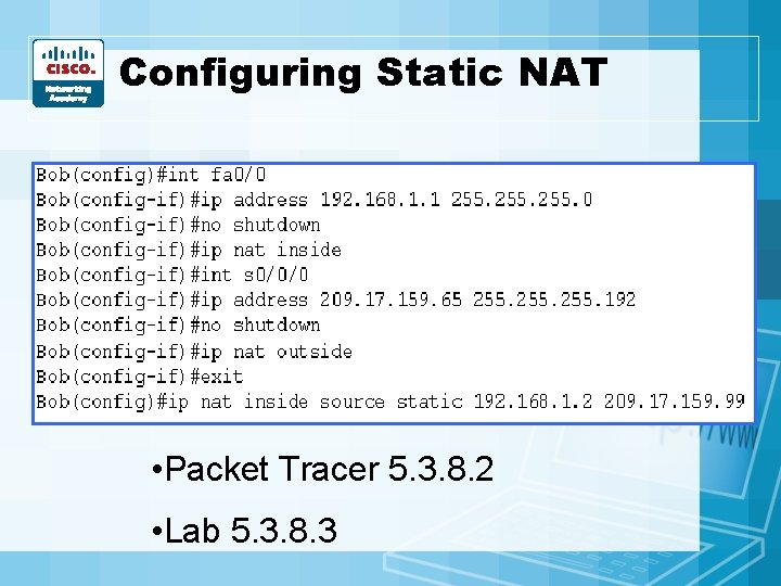 Configuring Static NAT • Packet Tracer 5. 3. 8. 2 • Lab 5. 3. Configuring Static NAT • Packet Tracer 5. 3. 8. 2 • Lab 5. 3.