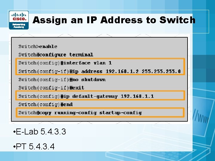 Assign an IP Address to Switch • E-Lab 5. 4. 3. 3 • PT Assign an IP Address to Switch • E-Lab 5. 4. 3. 3 • PT