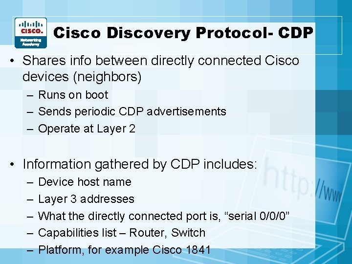Cisco Discovery Protocol- CDP • Shares info between directly connected Cisco devices (neighbors) – Cisco Discovery Protocol- CDP • Shares info between directly connected Cisco devices (neighbors) –