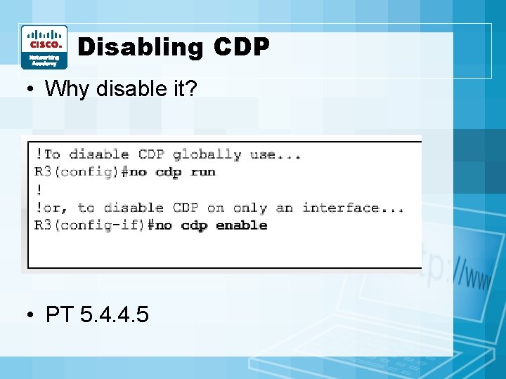 Disabling CDP • Why disable it? • PT 5. 4. 4. 5 Disabling CDP • Why disable it? • PT 5. 4. 4. 5
