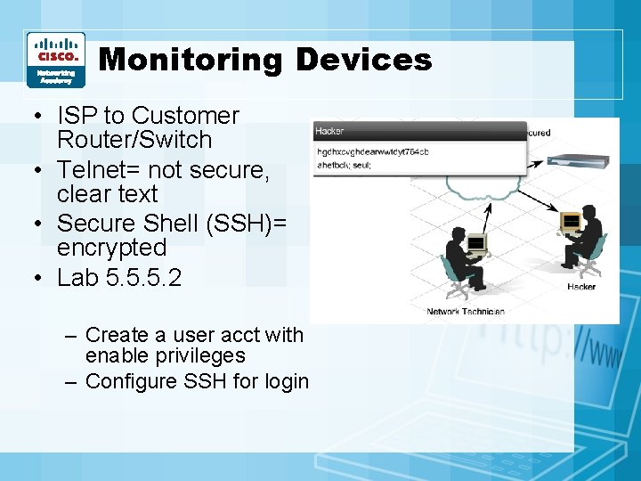 Monitoring Devices • ISP to Customer Router/Switch • Telnet= not secure, clear text • Monitoring Devices • ISP to Customer Router/Switch • Telnet= not secure, clear text •