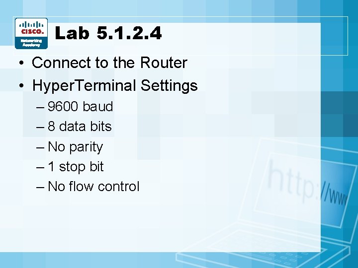 Lab 5. 1. 2. 4 • Connect to the Router • Hyper. Terminal Settings Lab 5. 1. 2. 4 • Connect to the Router • Hyper. Terminal Settings