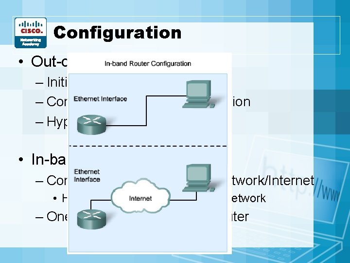 Configuration • Out-of-band management – Initial configuration – Console or AUX direct connection – Configuration • Out-of-band management – Initial configuration – Console or AUX direct connection –