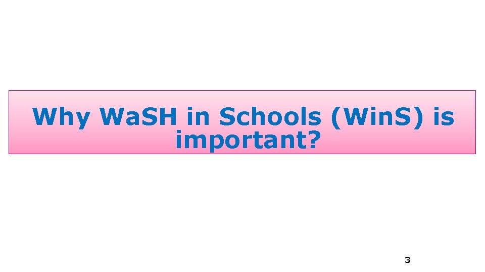 Why Wa. SH in Schools (Win. S) is important? 3 
