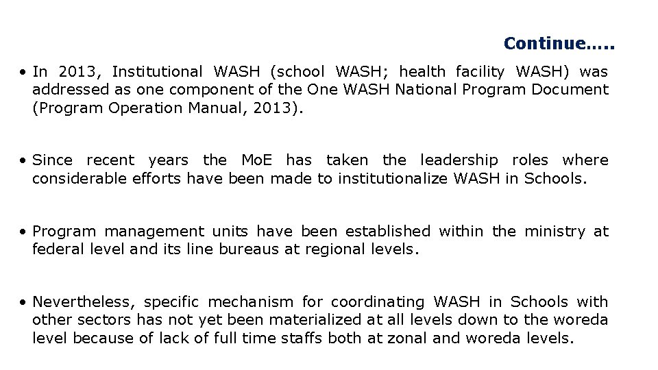Continue…. . • In 2013, Institutional WASH (school WASH; health facility WASH) was addressed