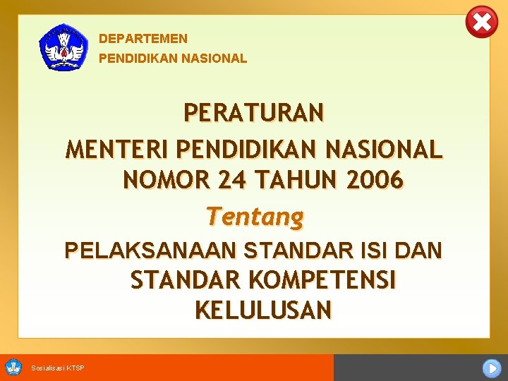 DEPARTEMEN PENDIDIKAN NASIONAL PERATURAN MENTERI PENDIDIKAN NASIONAL NOMOR 24 TAHUN 2006 Tentang PELAKSANAAN STANDAR
