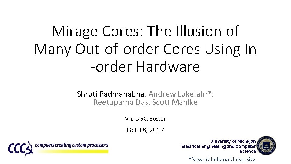 Mirage Cores: The Illusion of Many Out-of-order Cores Using In -order Hardware Shruti Padmanabha,