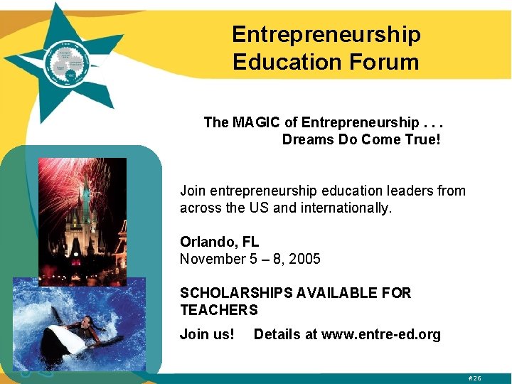 Entrepreneurship Education Forum The MAGIC of Entrepreneurship. . . Dreams Do Come True! Join