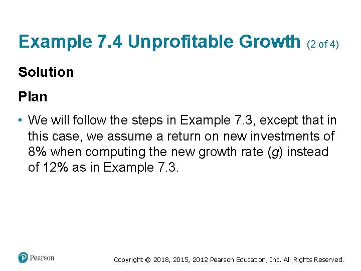 Example 7. 4 Unprofitable Growth (2 of 4) Solution Plan • We will follow