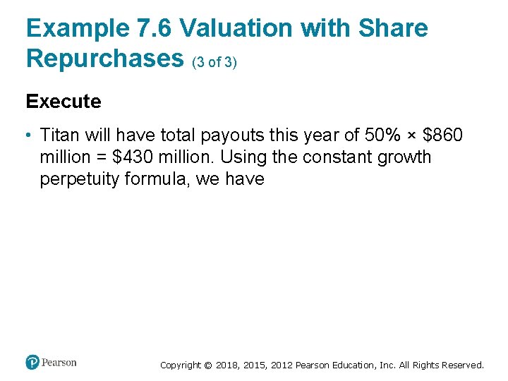 Example 7. 6 Valuation with Share Repurchases (3 of 3) Execute • Titan will