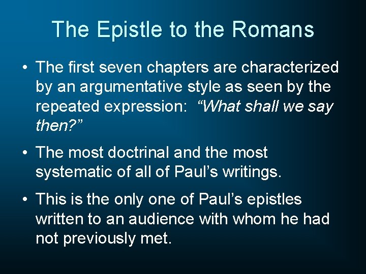 The Epistle to the Romans • The first seven chapters are characterized by an