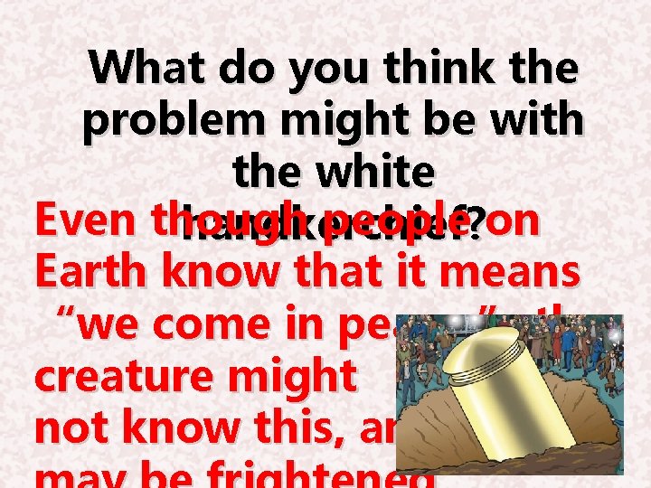 What do you think the problem might be with the white Even though people