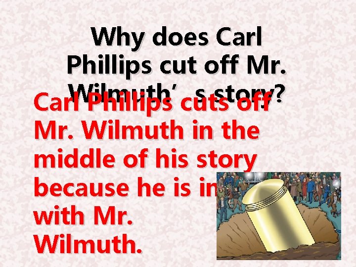 Why does Carl Phillips cut off Mr. Wilmuth’s story? Carl Phillips cuts off Mr.