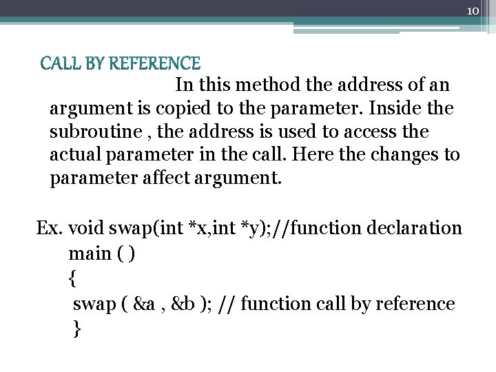 10 In this method the address of an argument is copied to the parameter.