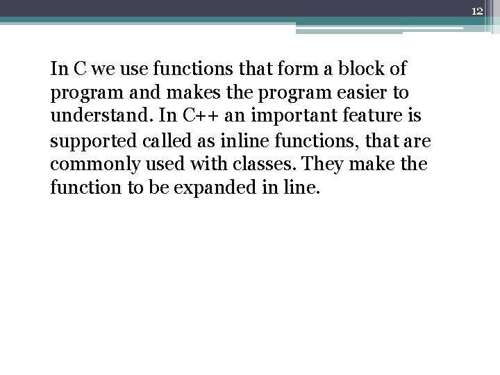 12 In C we use functions that form a block of program and makes
