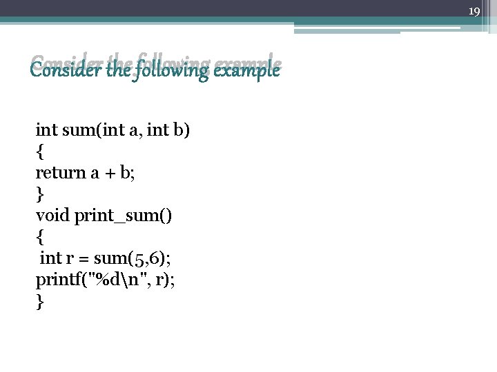 19 Consider the following example int sum(int a, int b) { return a +