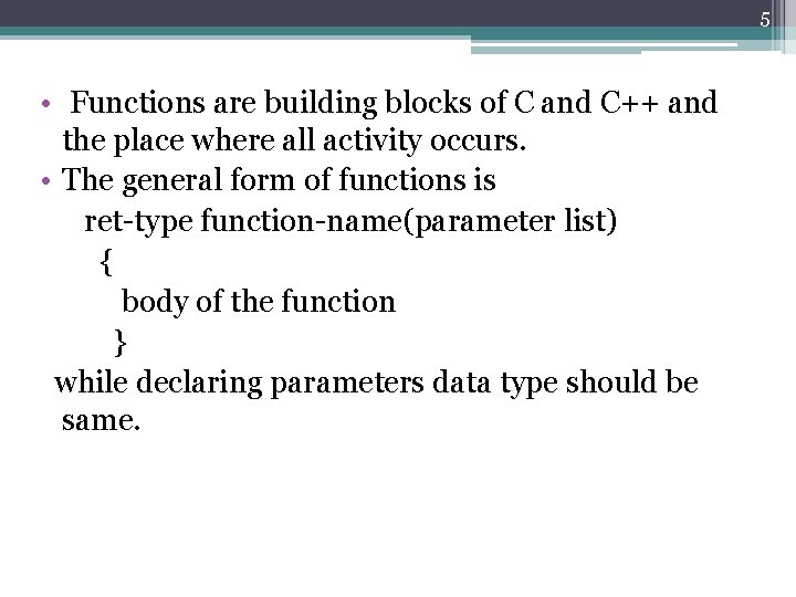 5 • Functions are building blocks of C and C++ and the place where