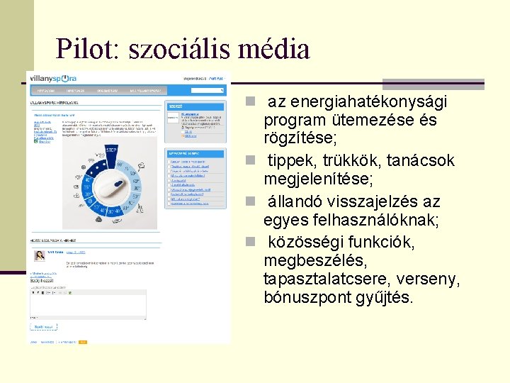 Pilot: szociális média n az energiahatékonysági program ütemezése és rögzítése; n tippek, trükkök, tanácsok