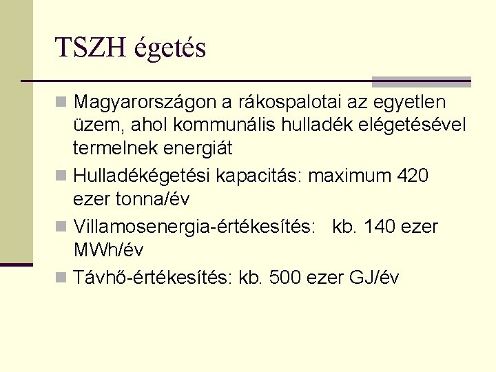 TSZH égetés n Magyarországon a rákospalotai az egyetlen üzem, ahol kommunális hulladék elégetésével termelnek