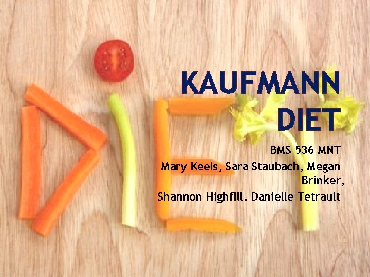 KAUFMANN DIET BMS 536 MNT Mary Keels, Sara Staubach, Megan Brinker, Shannon Highfill, Danielle