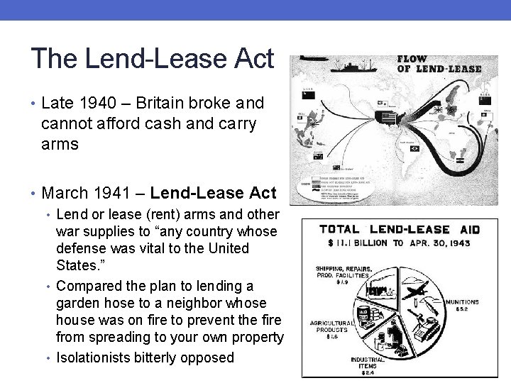The Lend-Lease Act • Late 1940 – Britain broke and cannot afford cash and