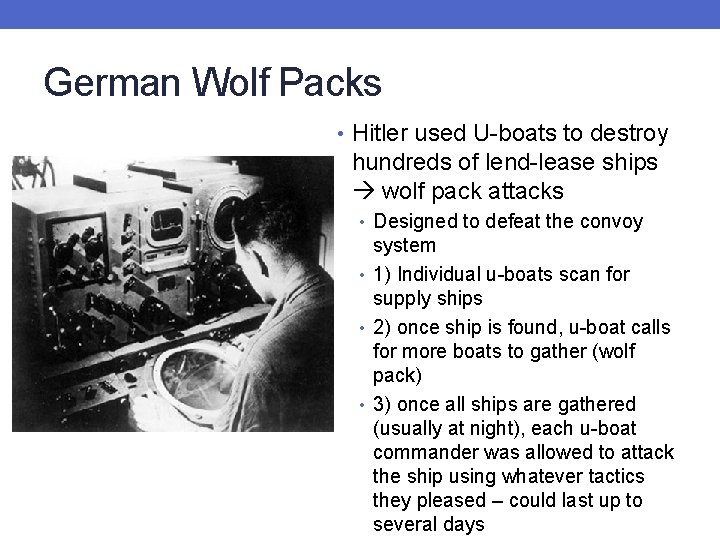 German Wolf Packs • Hitler used U-boats to destroy hundreds of lend-lease ships wolf