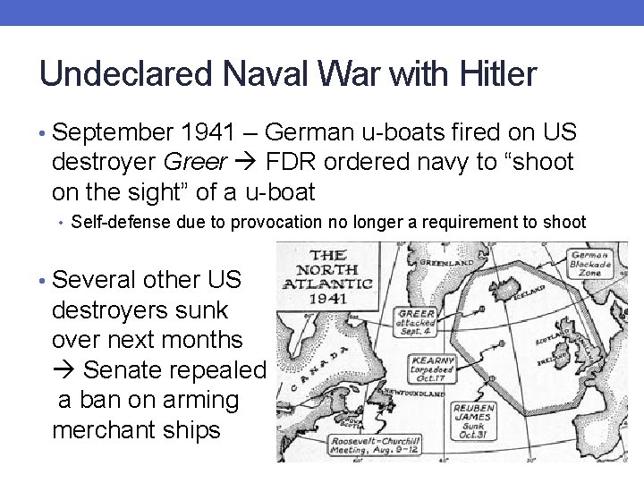 Undeclared Naval War with Hitler • September 1941 – German u-boats fired on US