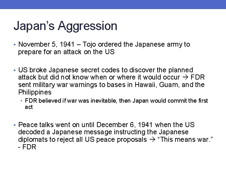 Japan’s Aggression • November 5, 1941 – Tojo ordered the Japanese army to prepare