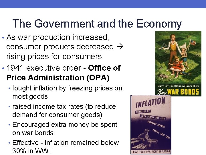 The Government and the Economy • As war production increased, consumer products decreased rising