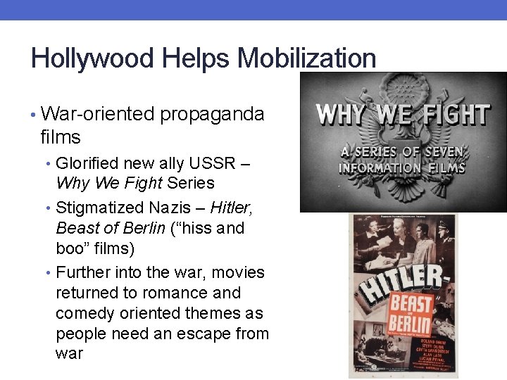 Hollywood Helps Mobilization • War-oriented propaganda films • Glorified new ally USSR – Why