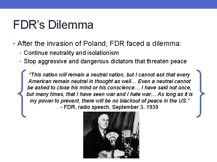 FDR’s Dilemma • After the invasion of Poland, FDR faced a dilemma: • Continue